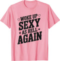 I Woke Up Sexy As Hell Again Sarcastic Funny Joke - Adult & Kids T-Shirts, Sweatshirts & Hoodies apparel design preview 1