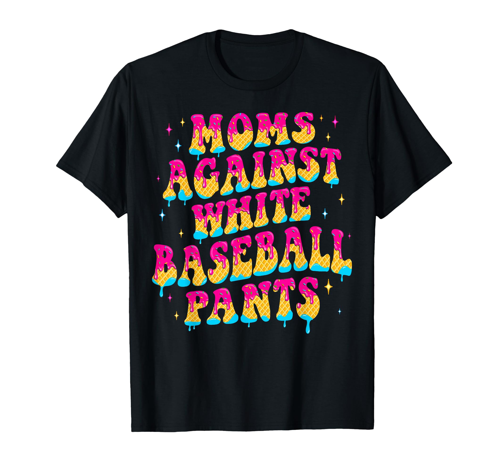 Moms Against White Baseball Pants T-Shirt - Streetwear Style Unisex - T-Shirt, Sweatshirt, Hoodie