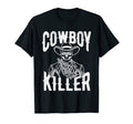 Cowboy Killer Cowboy Gifts Cowboy T-Shirt - Graphic Print Men Women - T-Shirt, Sweatshirt, Hoodie