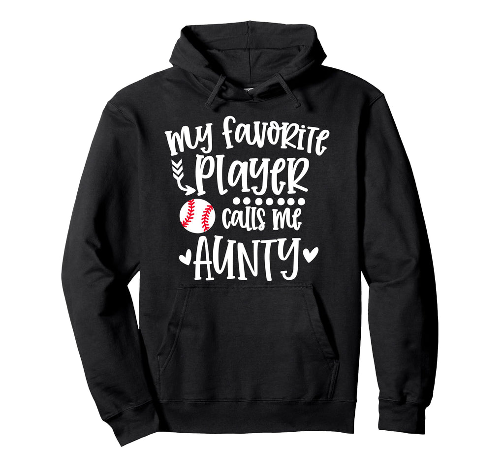 My Favorite Baseball Player Calls Me Aunty Hoodie - Trendy Graphic Unisex - T-Shirt, Sweatshirt, Hoodie