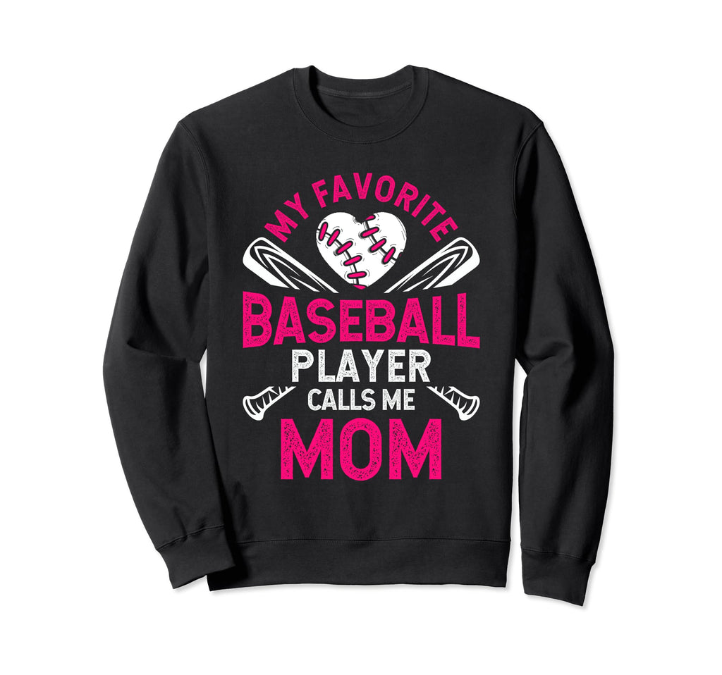 My Favorite Baseball Player Calls Me Sweatshirt - Streetwear Style Unisex - T-Shirt, Sweatshirt, Hoodie