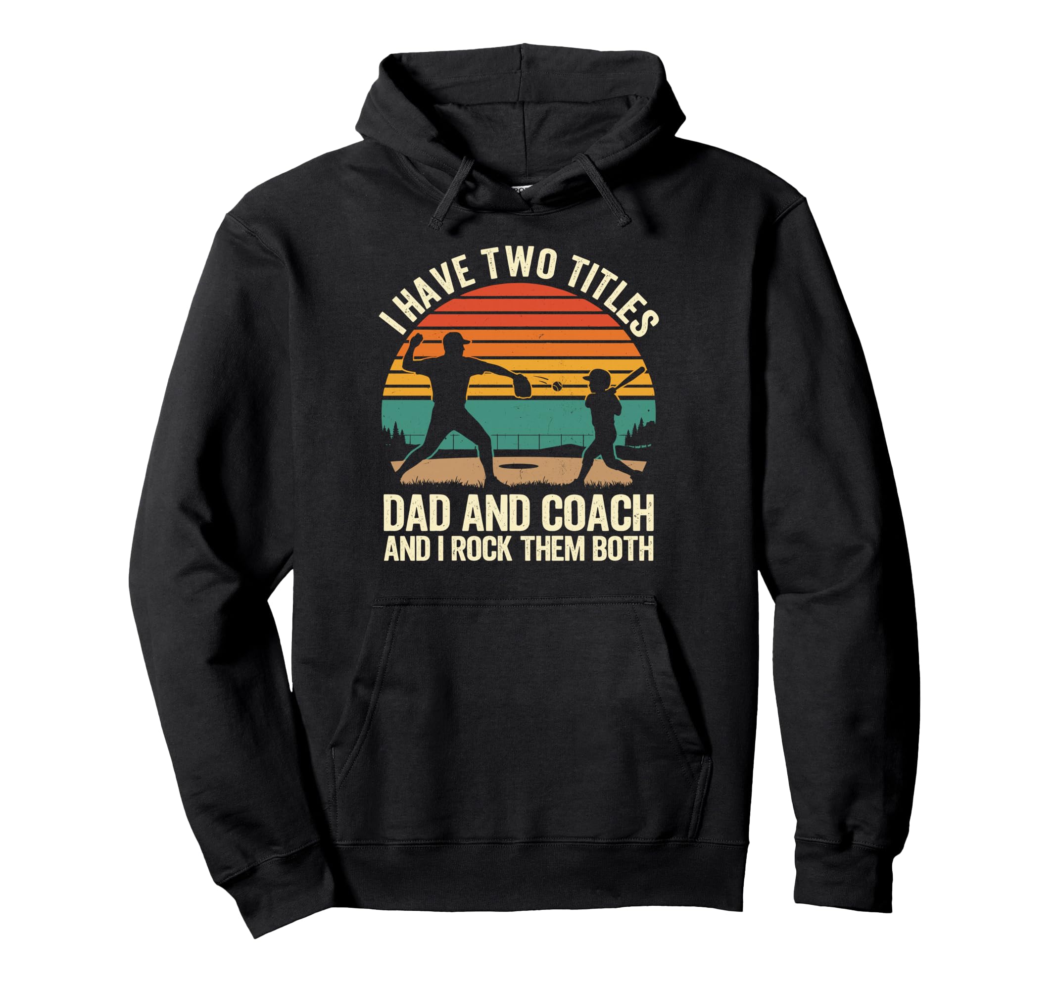 I Have Two Titles Dad And Coach And I Hoodie - Casual Everyday Wear Unisex - T-Shirt, Sweatshirt, Hoodie