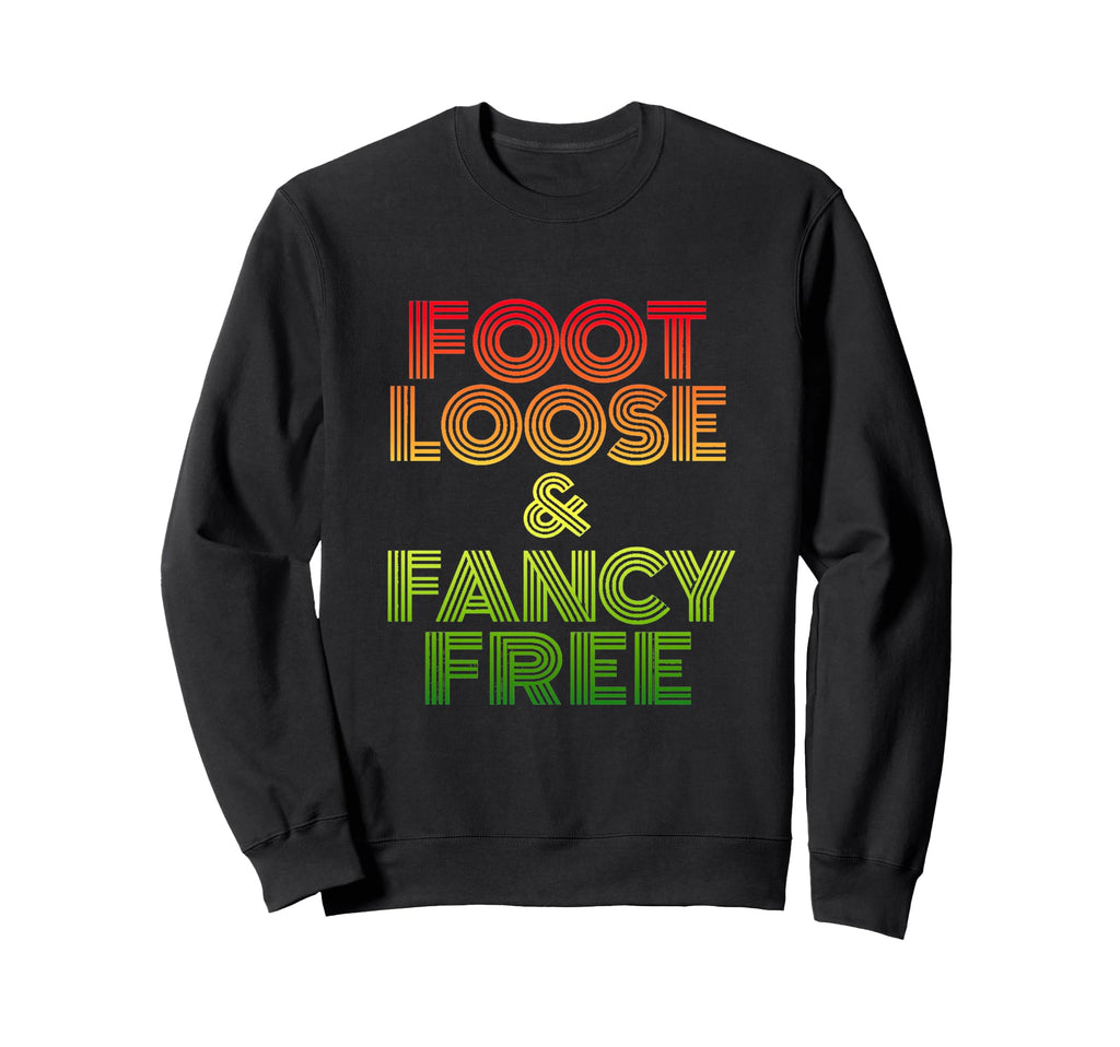 Foot Loose Fancy Free Gradient Sweatshirt - Unique Graphic Men Women - T-Shirt, Sweatshirt, Hoodie