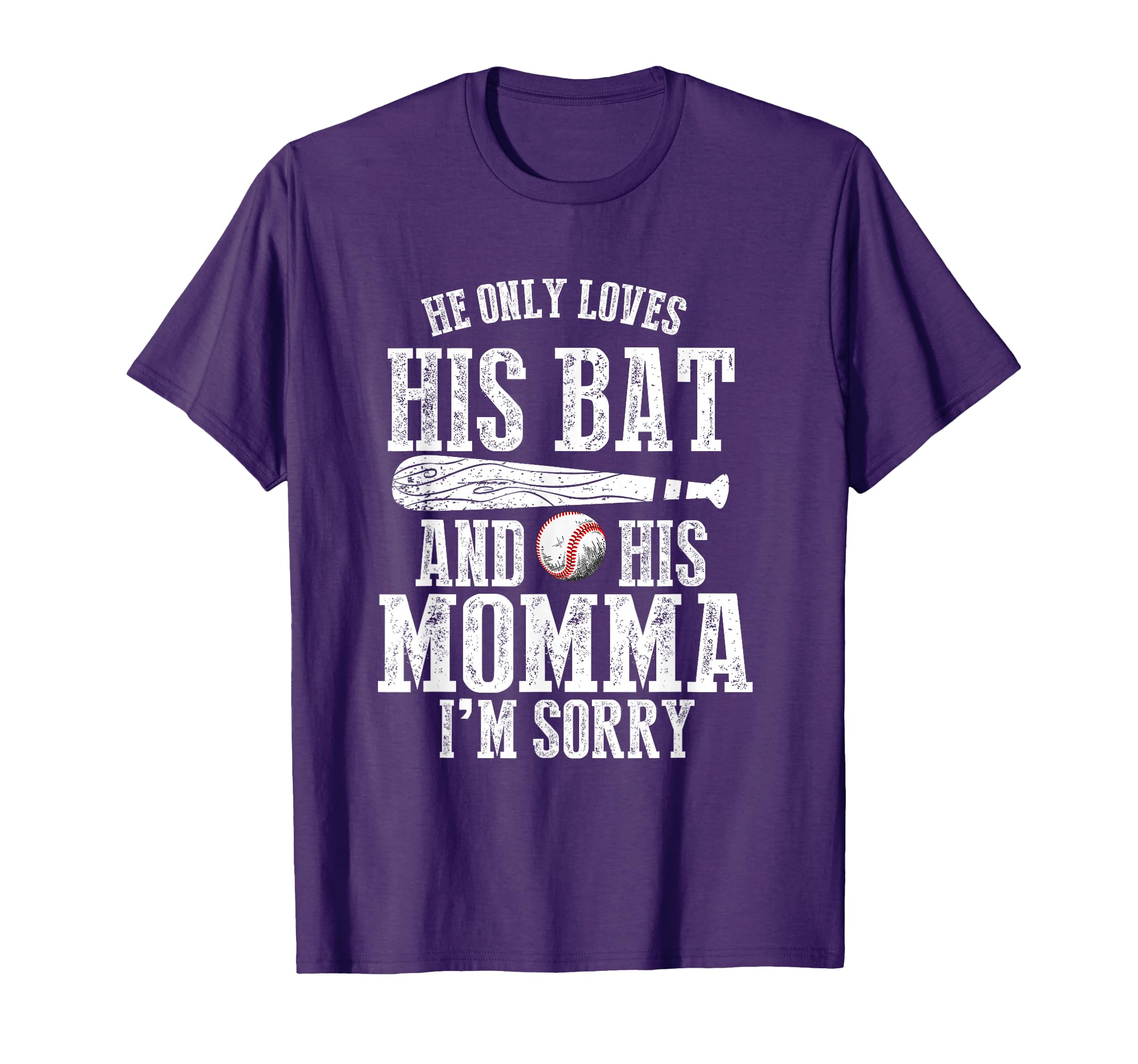 He Only Loves His Bat And His Mama Im T-Shirt - Novelty Apparel for Adults - T-Shirt, Sweatshirt, Hoodie