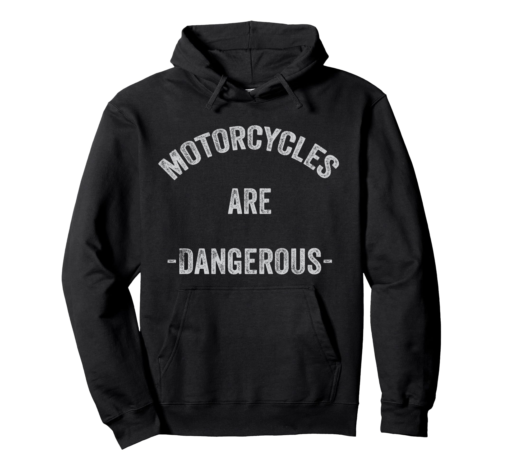 Motorcycles Are Dangerous Funny Hoodie - Unique Graphic Men Women - T-Shirt, Sweatshirt, Hoodie
