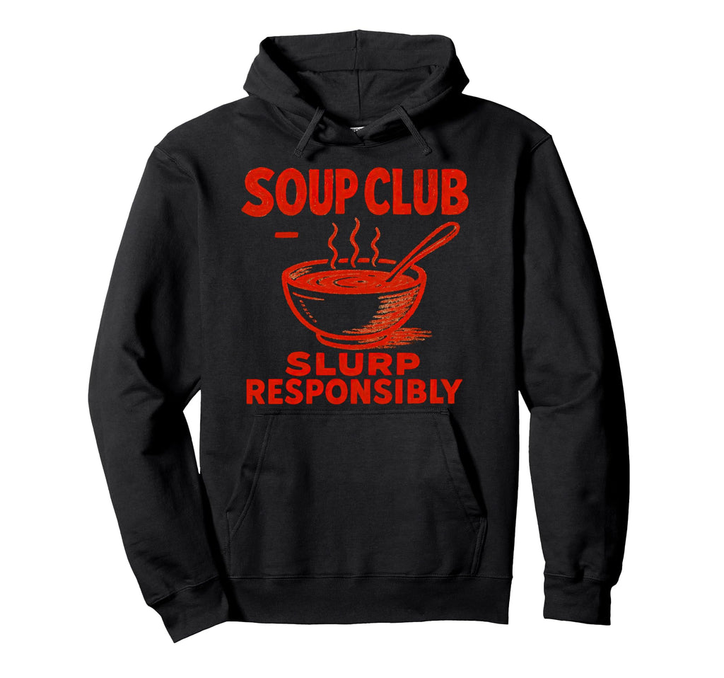 Soup Club Slurp Responsibly Diner Cozy Hoodie - Custom Art Print Unisex - T-Shirt, Sweatshirt, Hoodie
