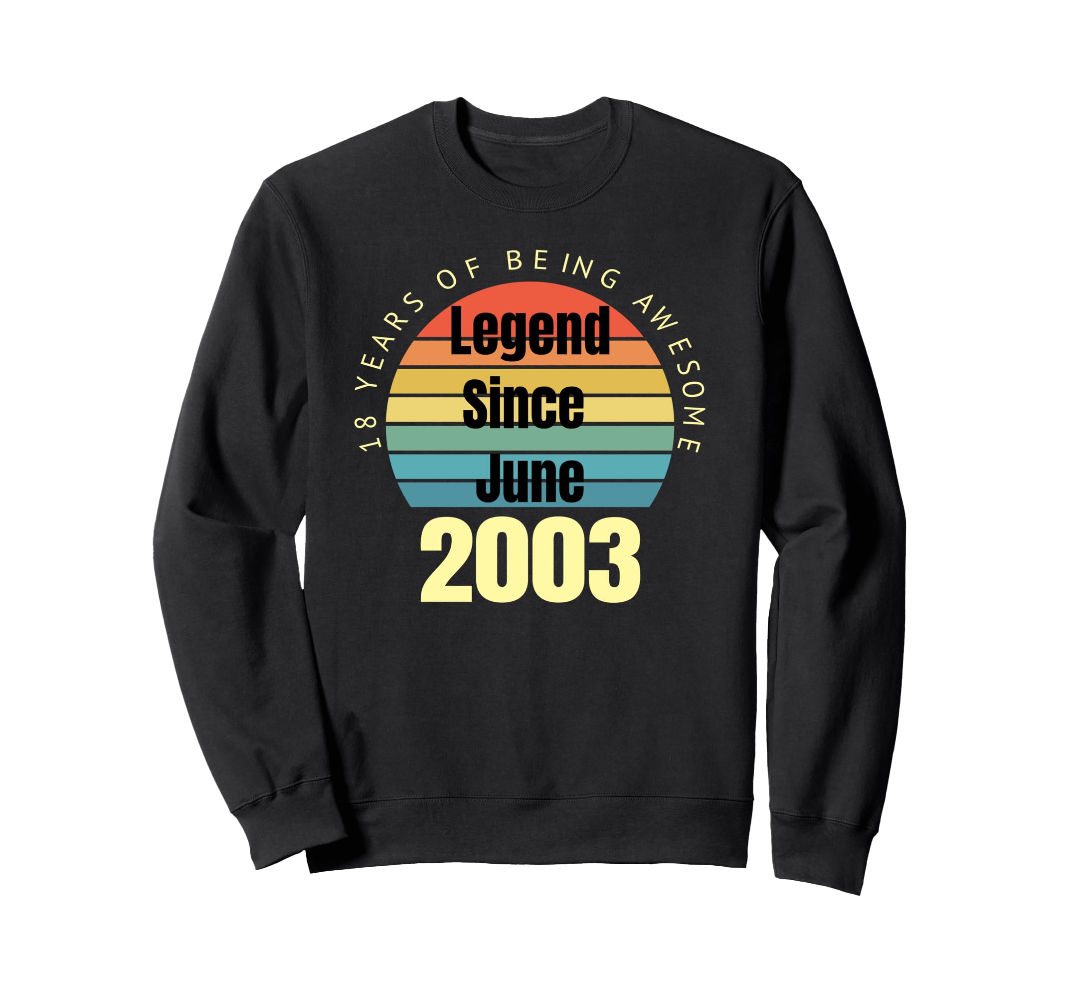 18Th Birthday Legend Since June 2003 Sweatshirt - Custom Art Print Unisex - T-Shirt, Sweatshirt, Hoodie