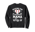 Baseball Mama Life Baseball Mom Sweatshirt - Aesthetic Graphic Men Women - T-Shirt, Sweatshirt, Hoodie