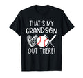 Thats My Grandson Out There Baseball T-Shirt - Fun Novelty Design Unisex - T-Shirt, Sweatshirt, Hoodie
