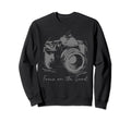 Photographer Focus Good Camera Sweatshirt - Graphic Print Men Women - T-Shirt, Sweatshirt, Hoodie