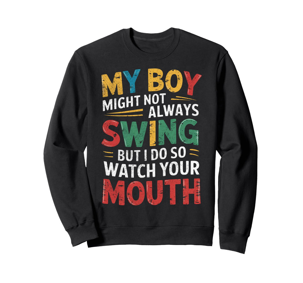 My Might Not Always Swing Baseball Sweatshirt - Novelty Apparel for Adults - T-Shirt, Sweatshirt, Hoodie