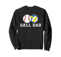 Ball Dad Baseball Volleyball Dad Sweatshirt - Novelty Apparel for Adults - T-Shirt, Sweatshirt, Hoodie