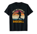Only My Favorite Baseball Lover T-Shirt - Fun Novelty Design Men Women - T-Shirt, Sweatshirt, Hoodie