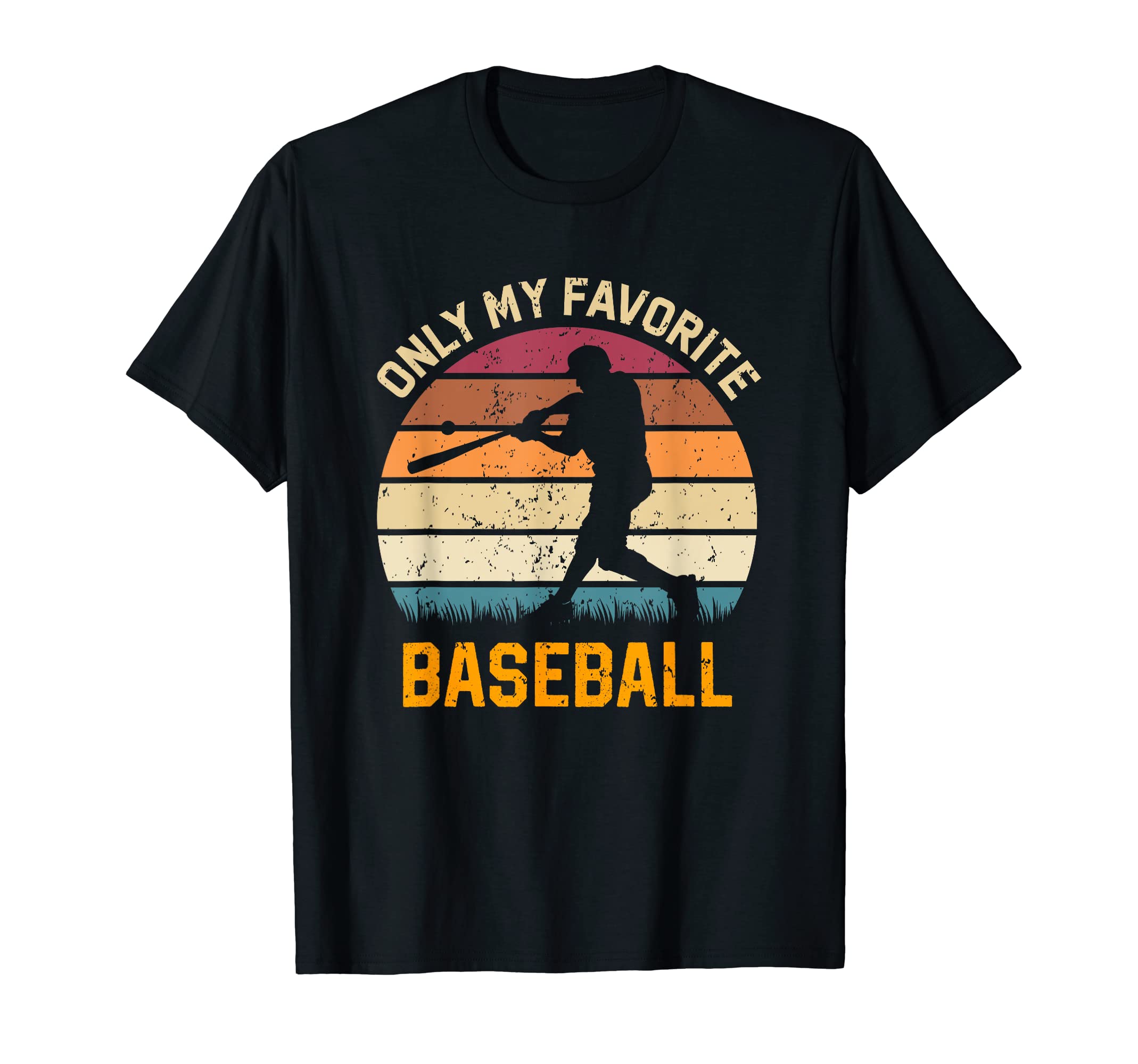 Only My Favorite Baseball Lover T-Shirt - Fun Novelty Design Men Women - T-Shirt, Sweatshirt, Hoodie