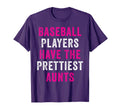 Baseball Players Have Prettiest Aunts T-Shirt - Trendy Graphic Men Women - T-Shirt, Sweatshirt, Hoodie