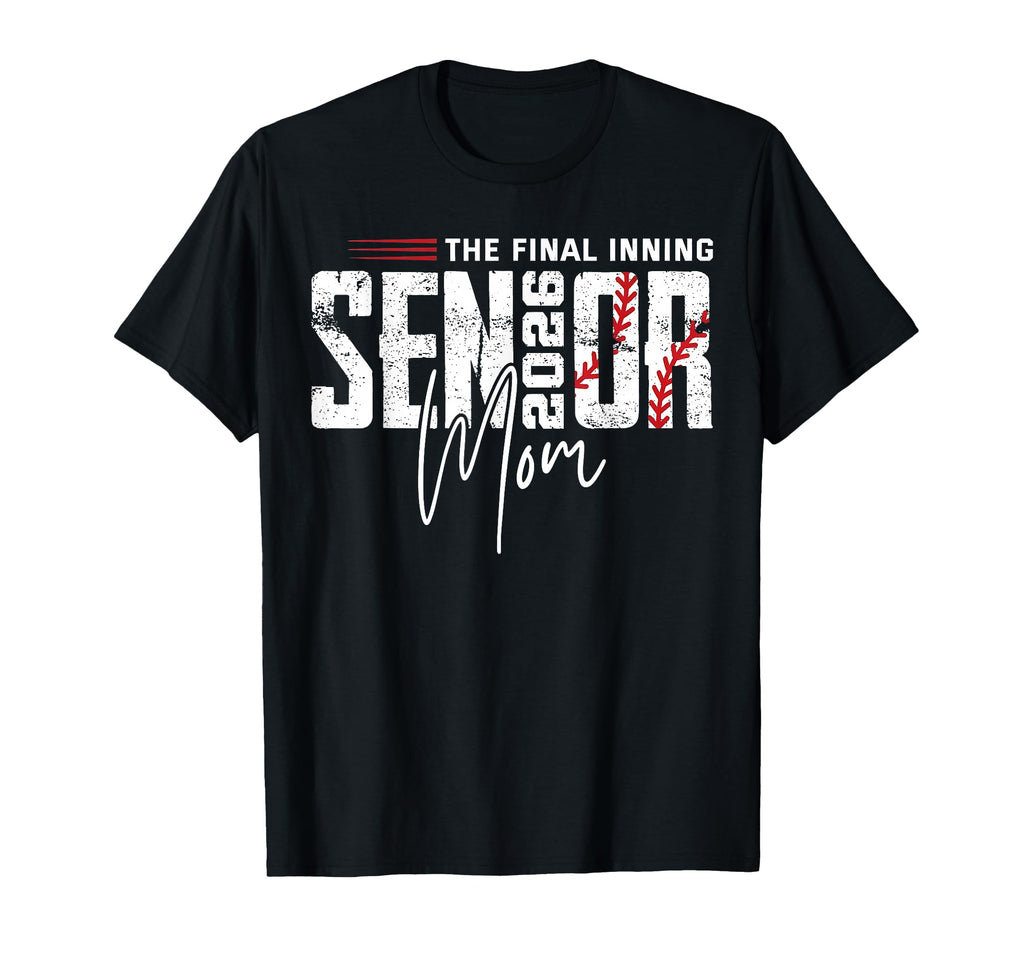 Senior Mom 2026 Final Inning Baseball T-Shirt - Graphic Print Men Women - T-Shirt, Sweatshirt, Hoodie
