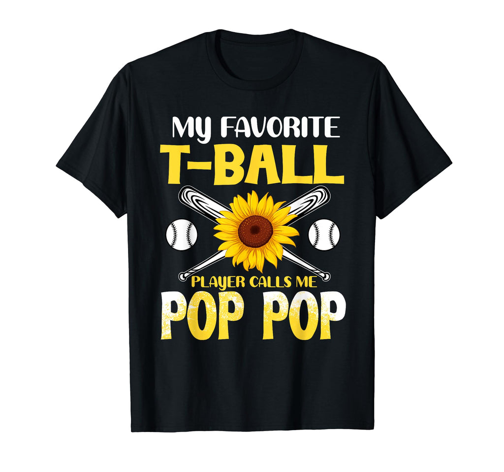 My Favorite T Ball Player Calls Me Pop T-Shirt - Fun Novelty Design Unisex - T-Shirt, Sweatshirt, Hoodie