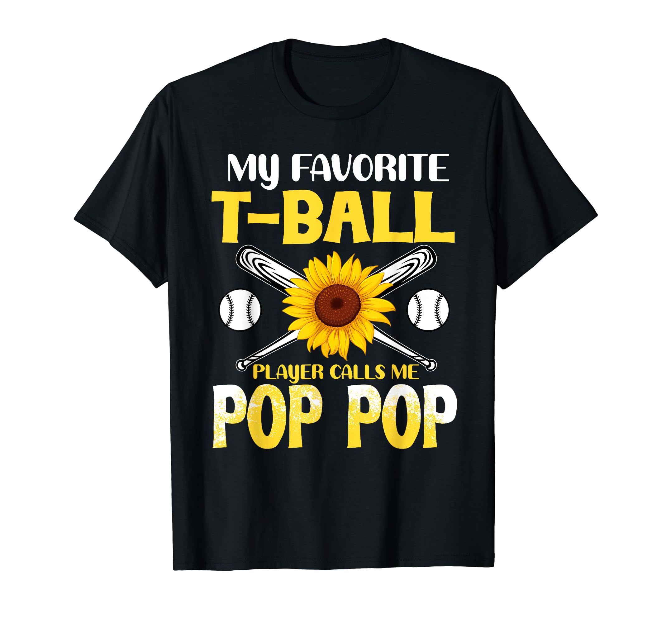My Favorite T Ball Player Calls Me Pop T-Shirt - Fun Novelty Design Unisex - T-Shirt, Sweatshirt, Hoodie
