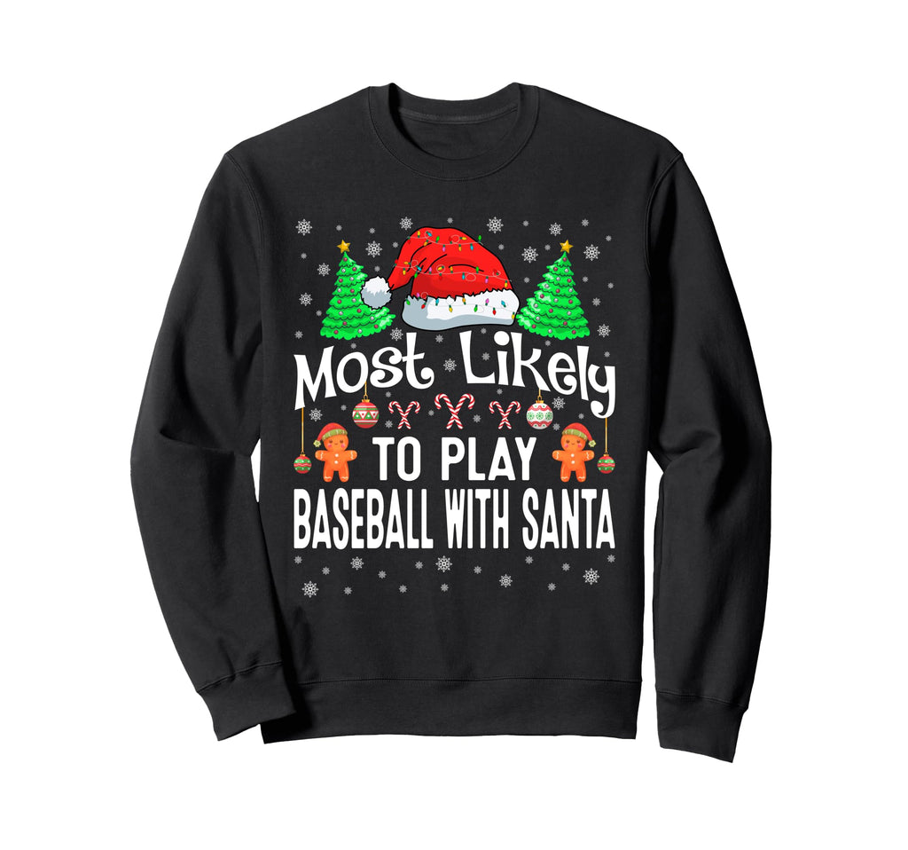 Most Likely To Play Baseball Santa Sweatshirt - Unique Graphic Men Women - T-Shirt, Sweatshirt, Hoodie