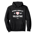 Michael Brantley Is My Valentine Date Hoodie - Novelty Apparel for Adults - T-Shirt, Sweatshirt, Hoodie