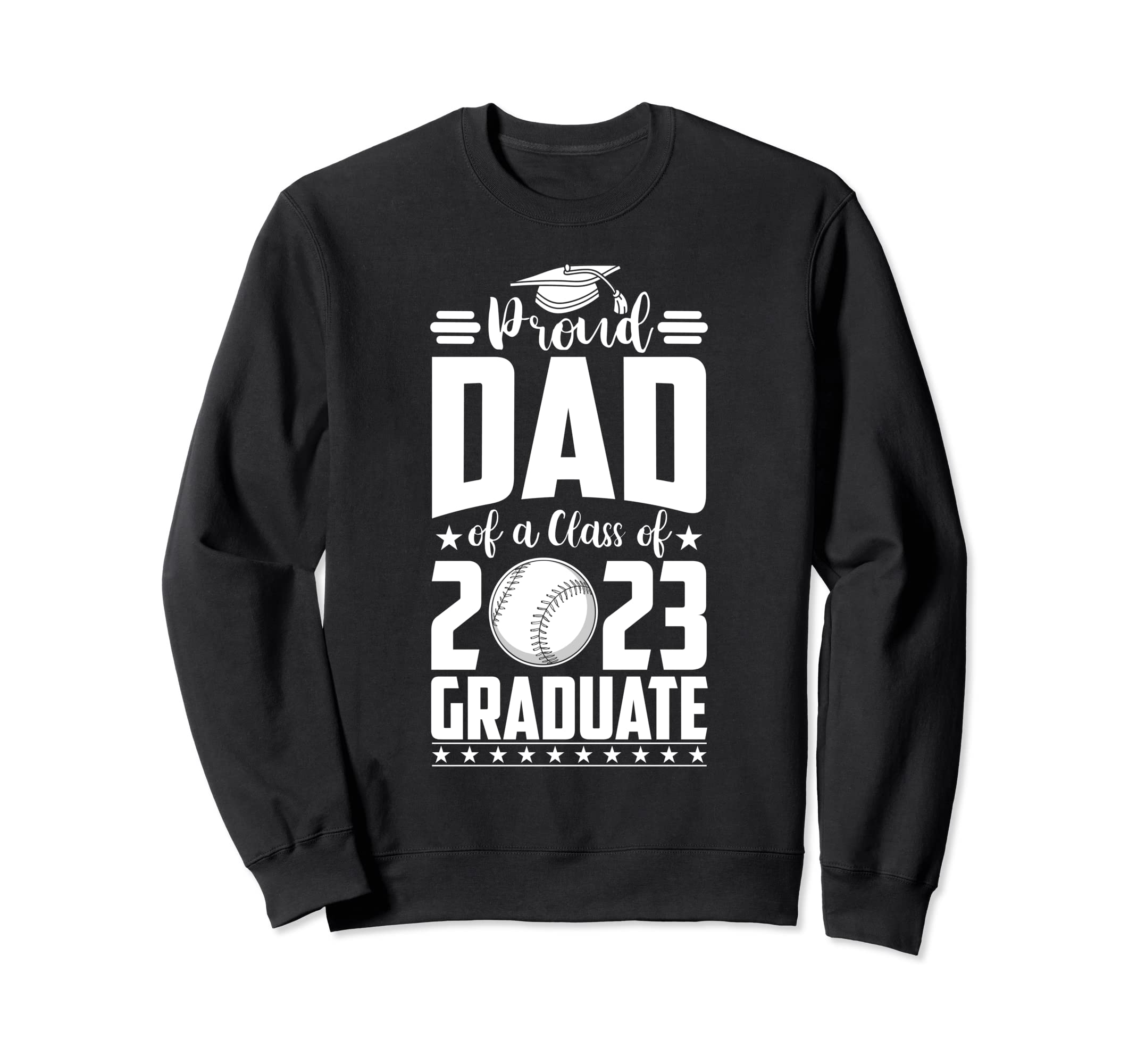 Proud Dad Class 2023 Graduate Baseball Sweatshirt - Trendy Graphic Unisex - T-Shirt, Sweatshirt, Hoodie