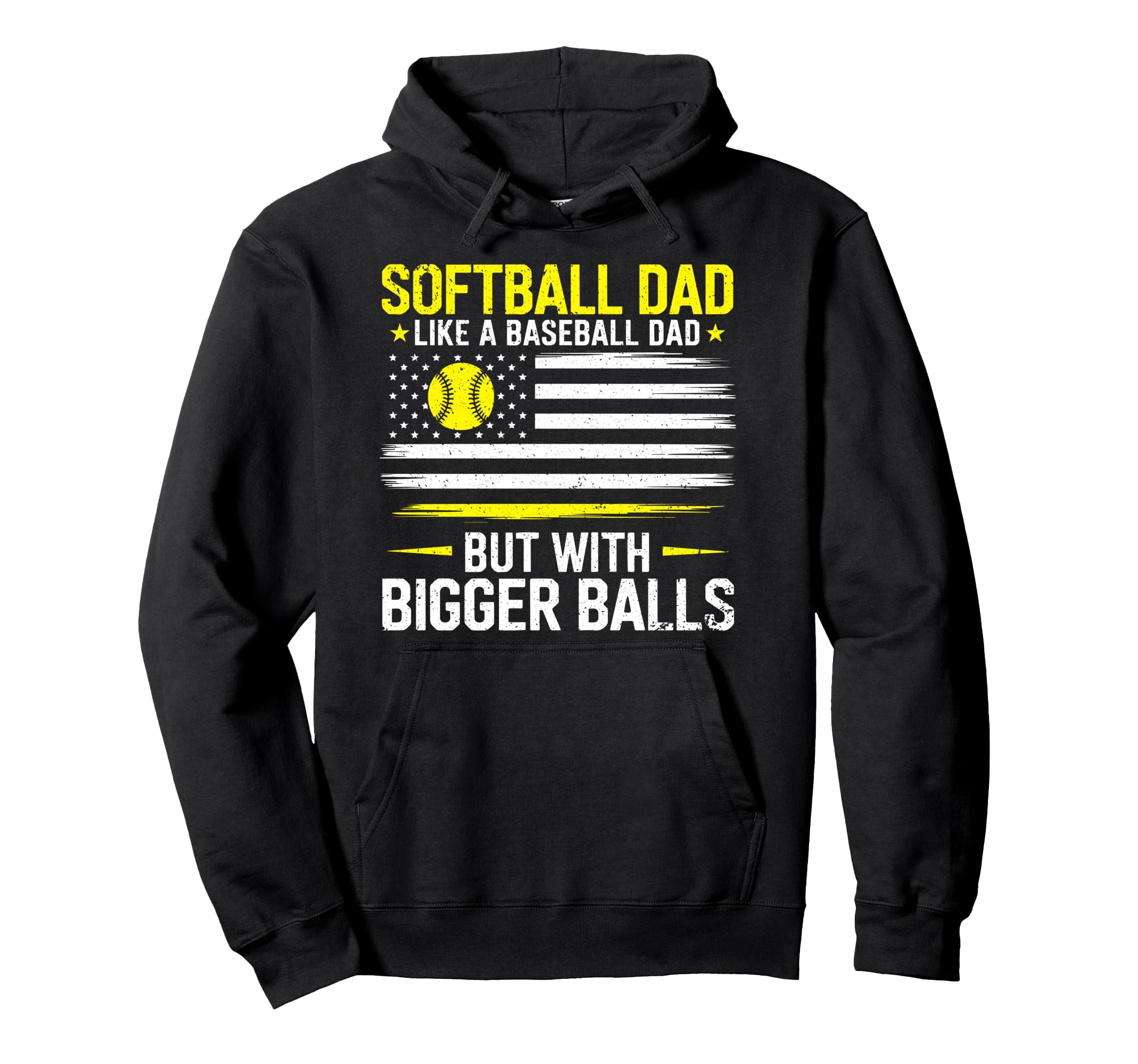Softball Dad Funny Baseball Bigger Balls Hoodie - Graphic Print for Adults - T-Shirt, Sweatshirt, Hoodie