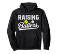 Raising Ballers Baseball Softball Dad Hoodie - Graphic Print Men Women - T-Shirt, Sweatshirt, Hoodie