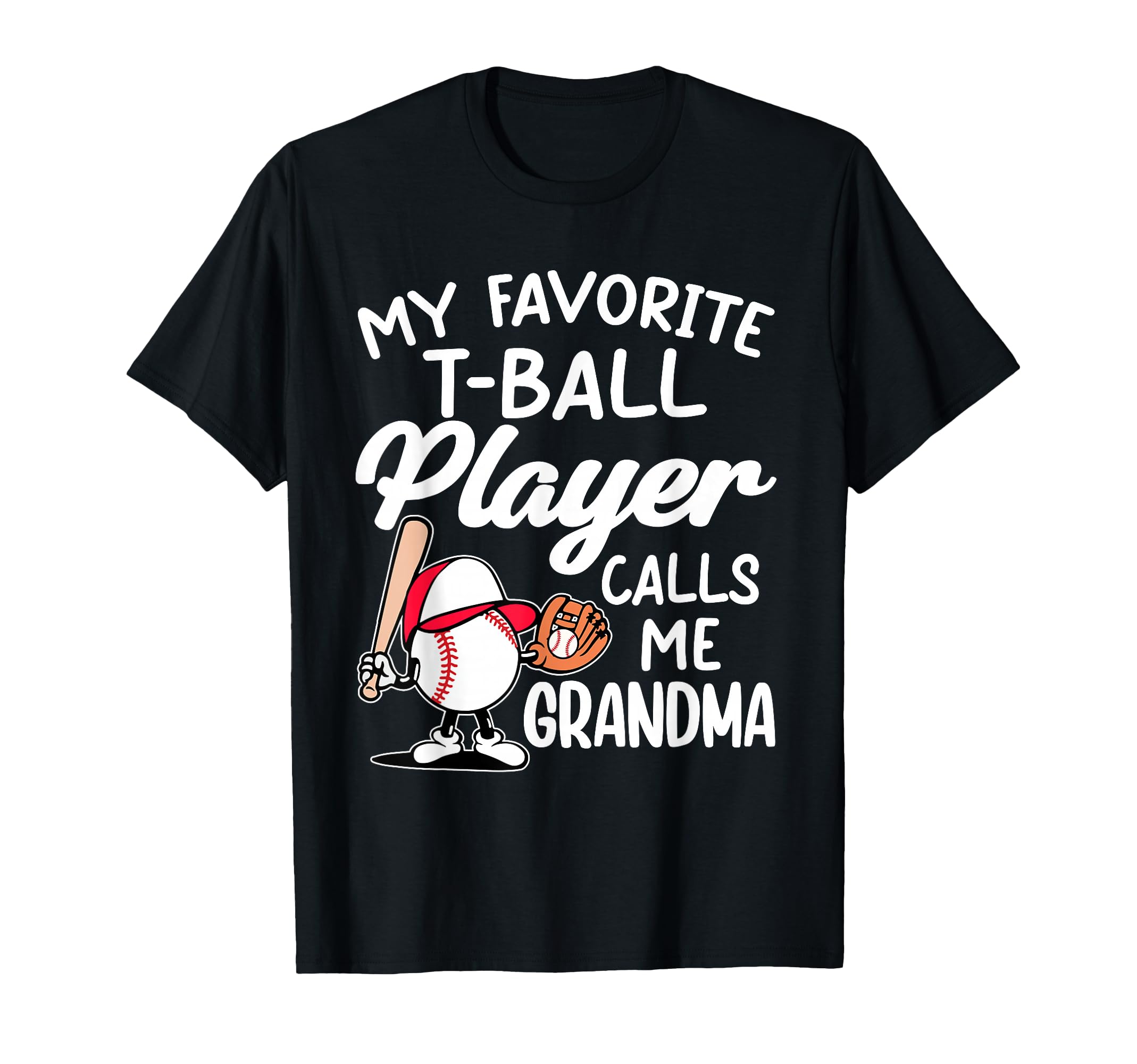 My Favorite T Ball Player Calls Me T-Shirt - Trendy Graphic for Adults - T-Shirt, Sweatshirt, Hoodie