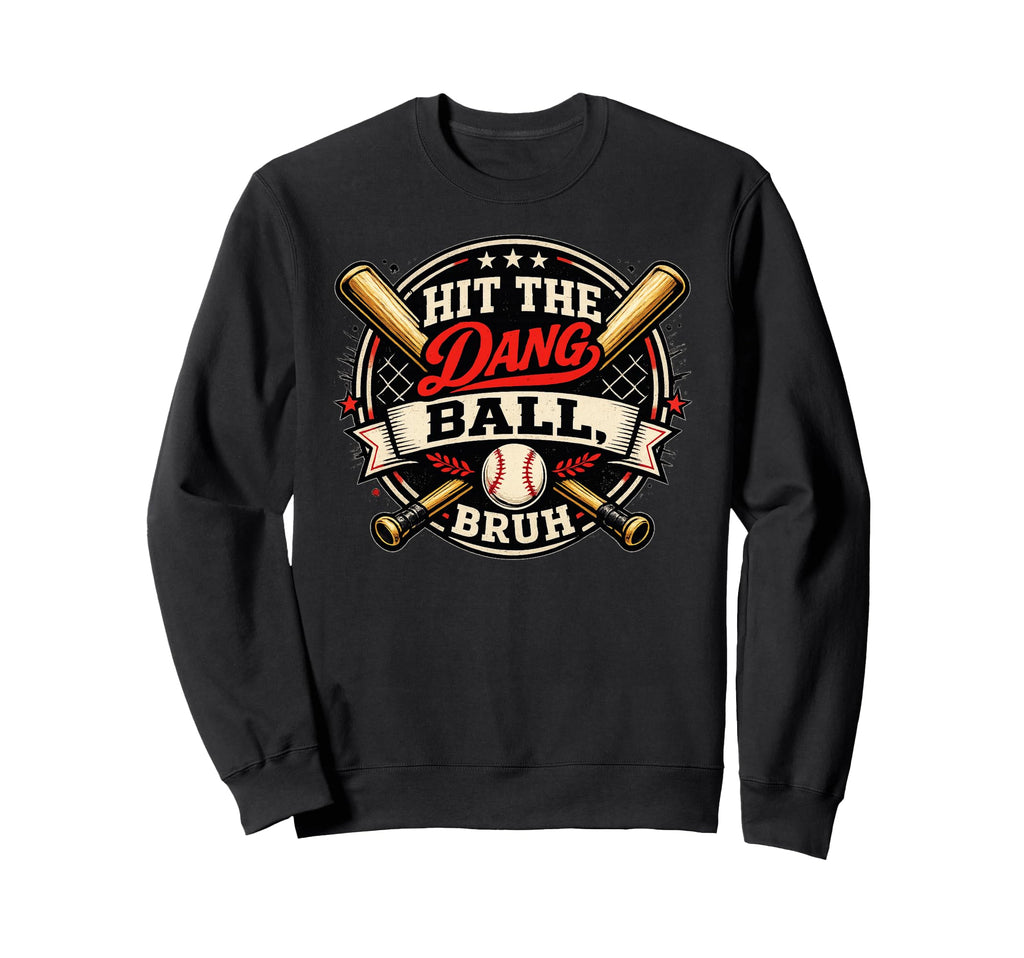 Baseball Mom Says Hit Dang Sweatshirt - Casual Everyday Wear Men Women - T-Shirt, Sweatshirt, Hoodie