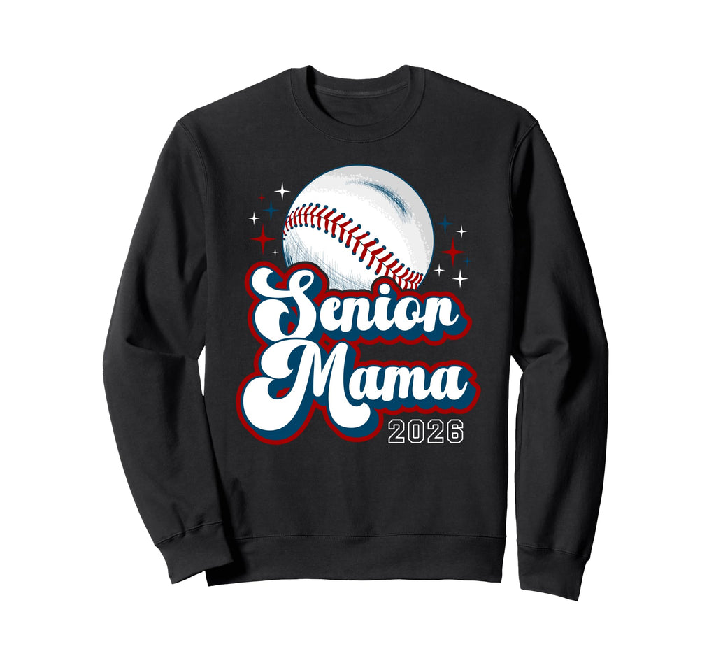 Baseball Senior Mama 2026 Sweatshirt - Fun Novelty Design Men Women - T-Shirt, Sweatshirt, Hoodie