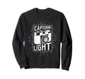 Photographer Capturing Light Funny Sweatshirt - Streetwear Style Men Women - T-Shirt, Sweatshirt, Hoodie