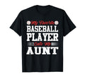 My Favorite Baseball Player Calls Me Aunt T-Shirt - Novelty Apparel Unisex - T-Shirt, Sweatshirt, Hoodie