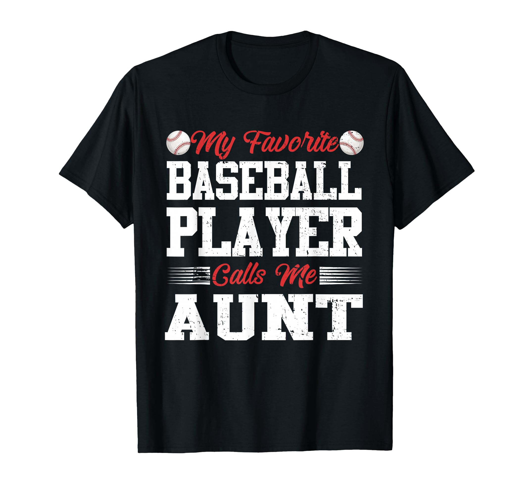 My Favorite Baseball Player Calls Me Aunt T-Shirt - Novelty Apparel Unisex - T-Shirt, Sweatshirt, Hoodie