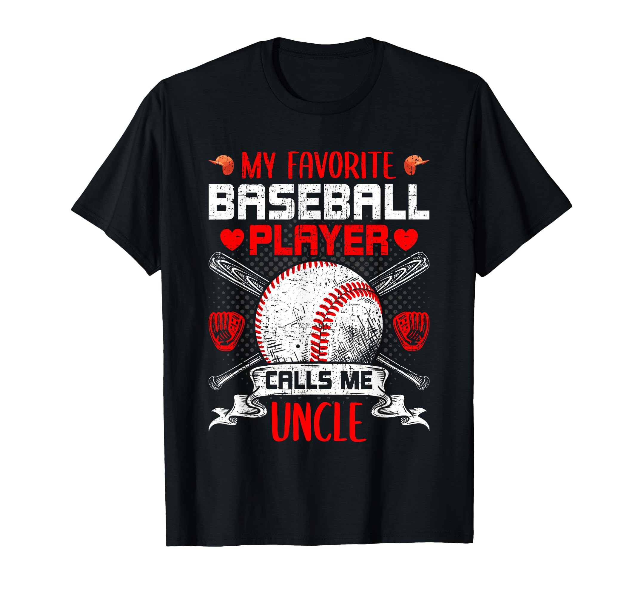 My Favorite Baseball Player Calls Me Uncle T-Shirt - Novelty Apparel Unisex - T-Shirt, Sweatshirt, Hoodie