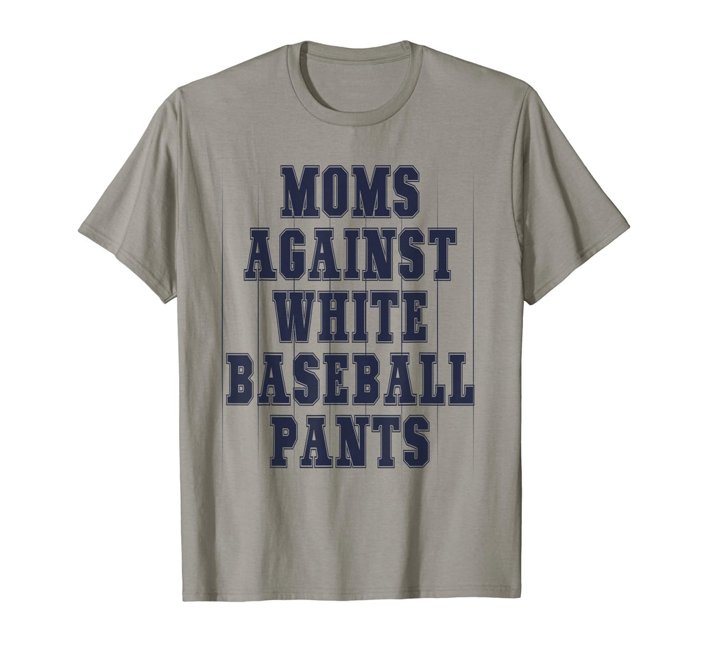 Moms Against White Baseball Pants Funny T-Shirt - Unique Graphic Men Women - T-Shirt, Sweatshirt, Hoodie