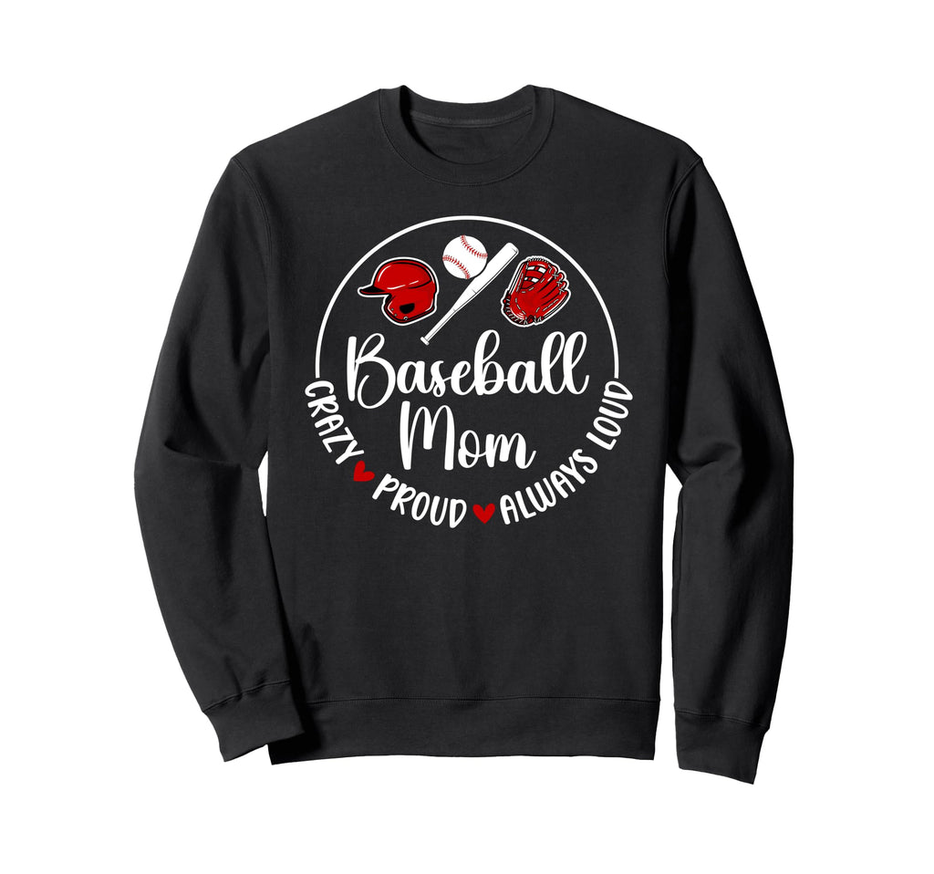 Crazy Proud Baseball Mom Baseball Sweatshirt - Unique Graphic Unisex - T-Shirt, Sweatshirt, Hoodie