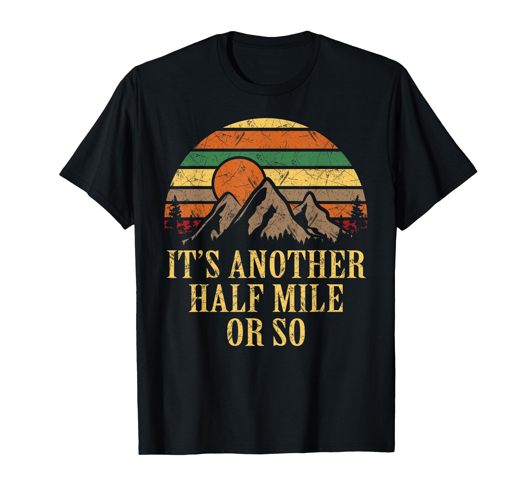 Its Another Half Mile Or So Sunset T-Shirt - Aesthetic Graphic for Adults - T-Shirt, Sweatshirt, Hoodie