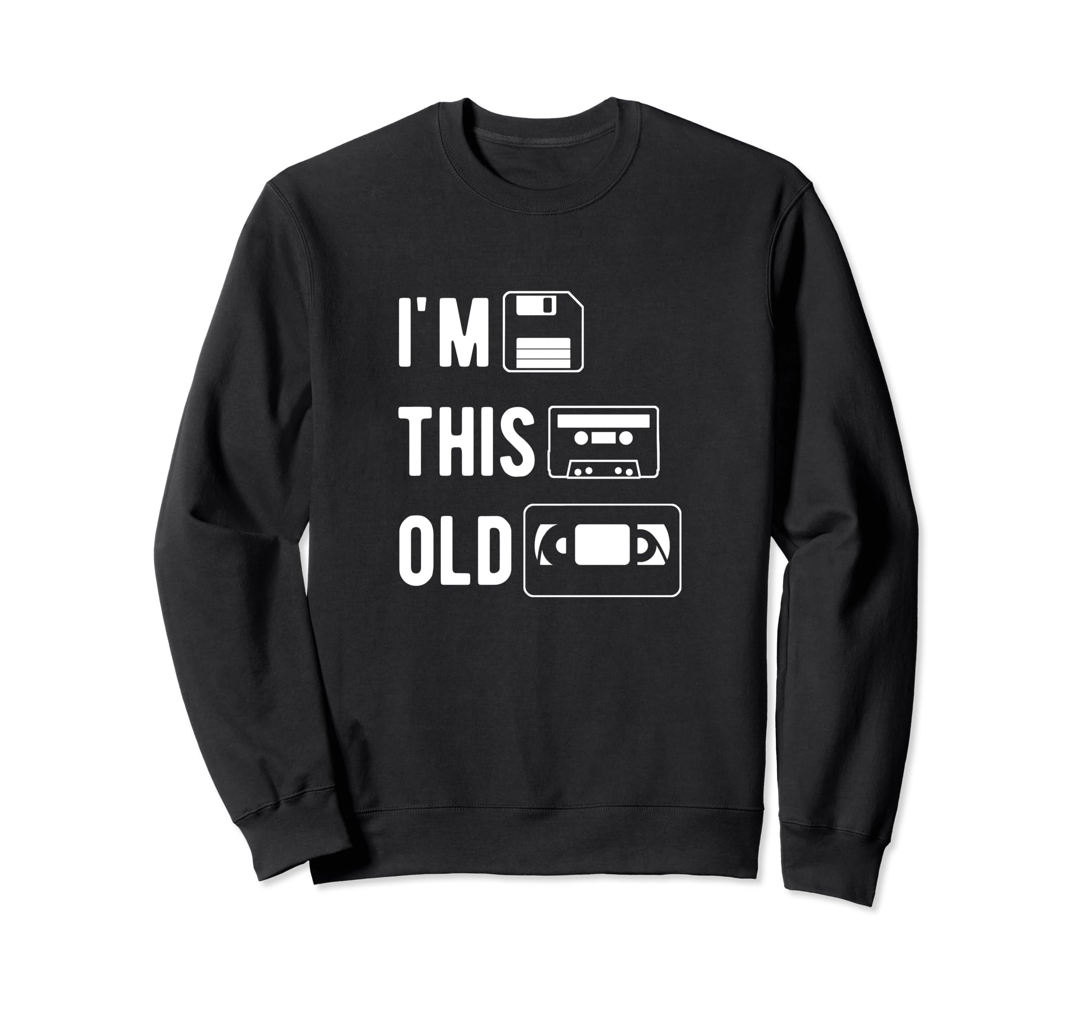 Im This Old Floppy Disk Cassette Tape Vhs Sweatshirt - Graphic Print Unisex - T-Shirt, Sweatshirt, Hoodie