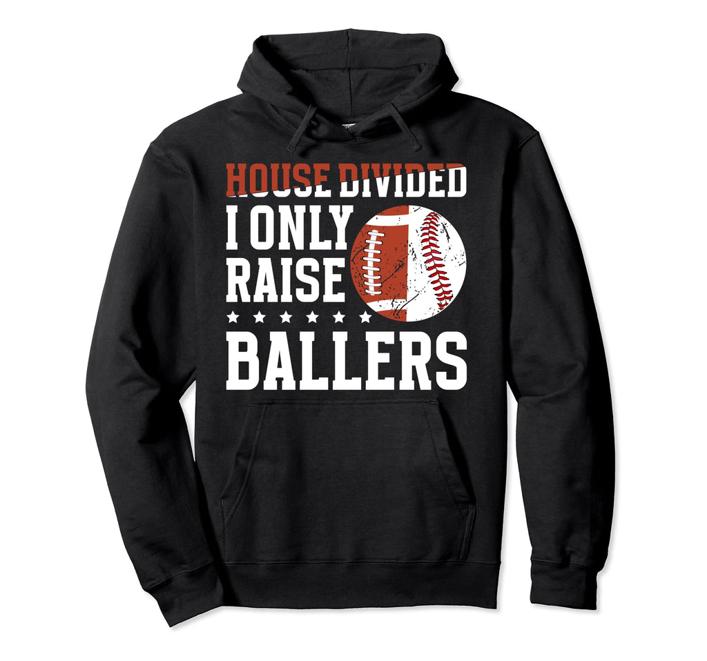 House Divided I Only Raise Ballers Hoodie - Custom Art Print Unisex - T-Shirt, Sweatshirt, Hoodie