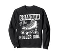 Grandma Roller Grandma Roller Skating Sweatshirt - Novelty Apparel Unisex - T-Shirt, Sweatshirt, Hoodie
