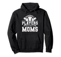 Baseball Players Have Prettiest Moms Hoodie - Novelty Apparel Men Women - T-Shirt, Sweatshirt, Hoodie