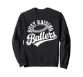 Raising Ballers Funny Mom Baseball Sweatshirt - Graphic Print Unisex - T-Shirt, Sweatshirt, Hoodie