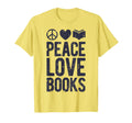 Peace Love Books Book Lovers Funny Reading T-Shirt - Trendy Graphic Unisex - T-Shirt, Sweatshirt, Hoodie
