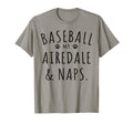 Baseball My Airedale Naps Funny T-Shirt - Novelty Apparel for Adults - T-Shirt, Sweatshirt, Hoodie