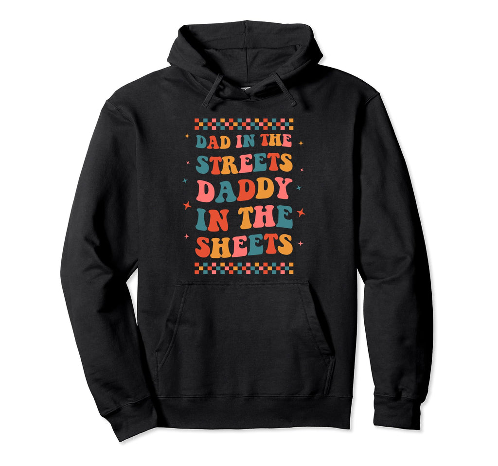Dad Streets Daddy Sheets Funny Boho Hoodie - Fun Novelty Design Men Women - T-Shirt, Sweatshirt, Hoodie