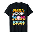 Mama Mommy Mom Bruh Baseball Mothers T-Shirt - Aesthetic Graphic Men Women - T-Shirt, Sweatshirt, Hoodie