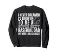I Never Dreamed Id Grow Up To Be Sexy Sweatshirt - Graphic Print Unisex - T-Shirt, Sweatshirt, Hoodie