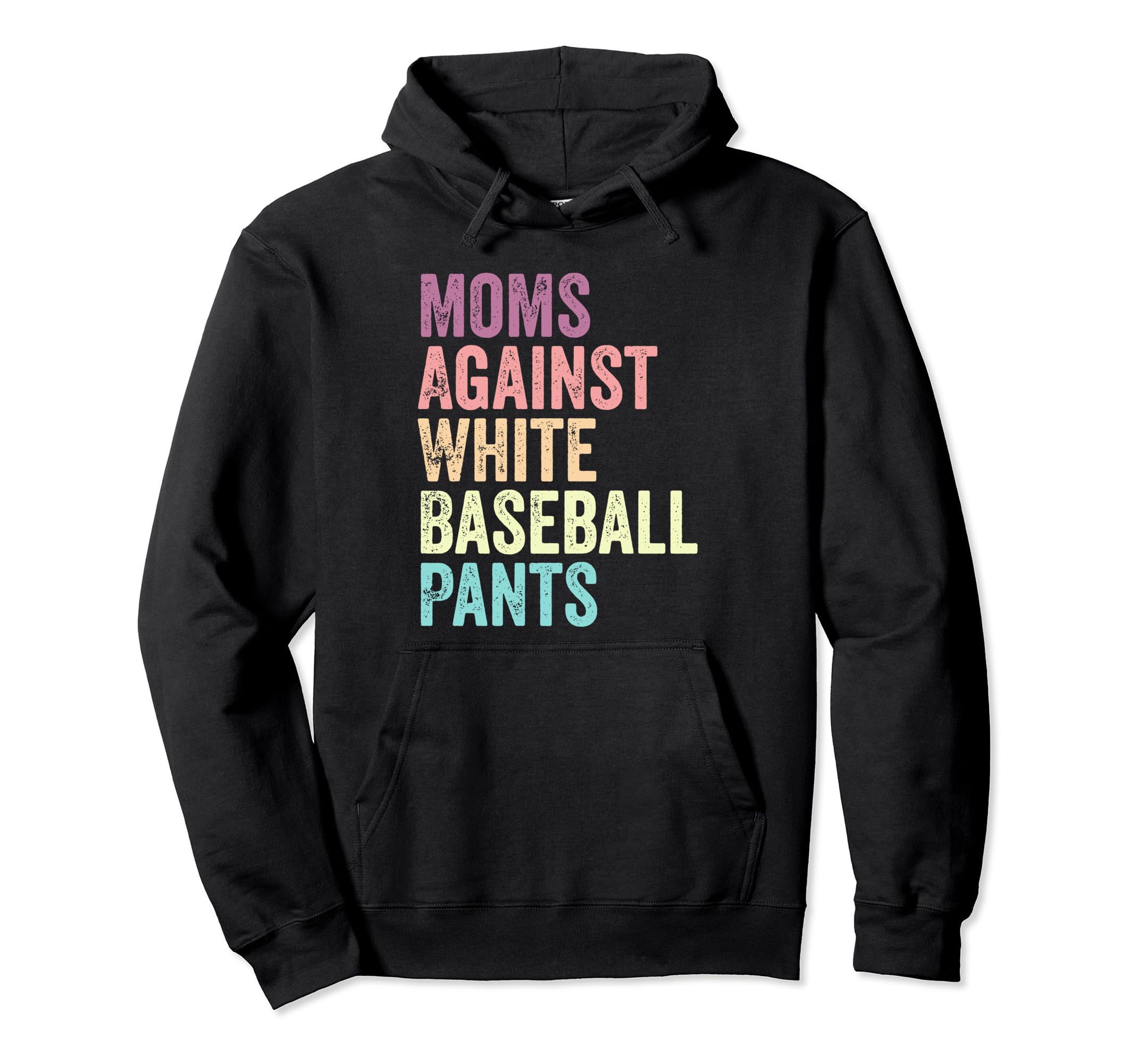 Moms Against White Baseball Pants Funny Hoodie - Graphic Print Men Women - T-Shirt, Sweatshirt, Hoodie