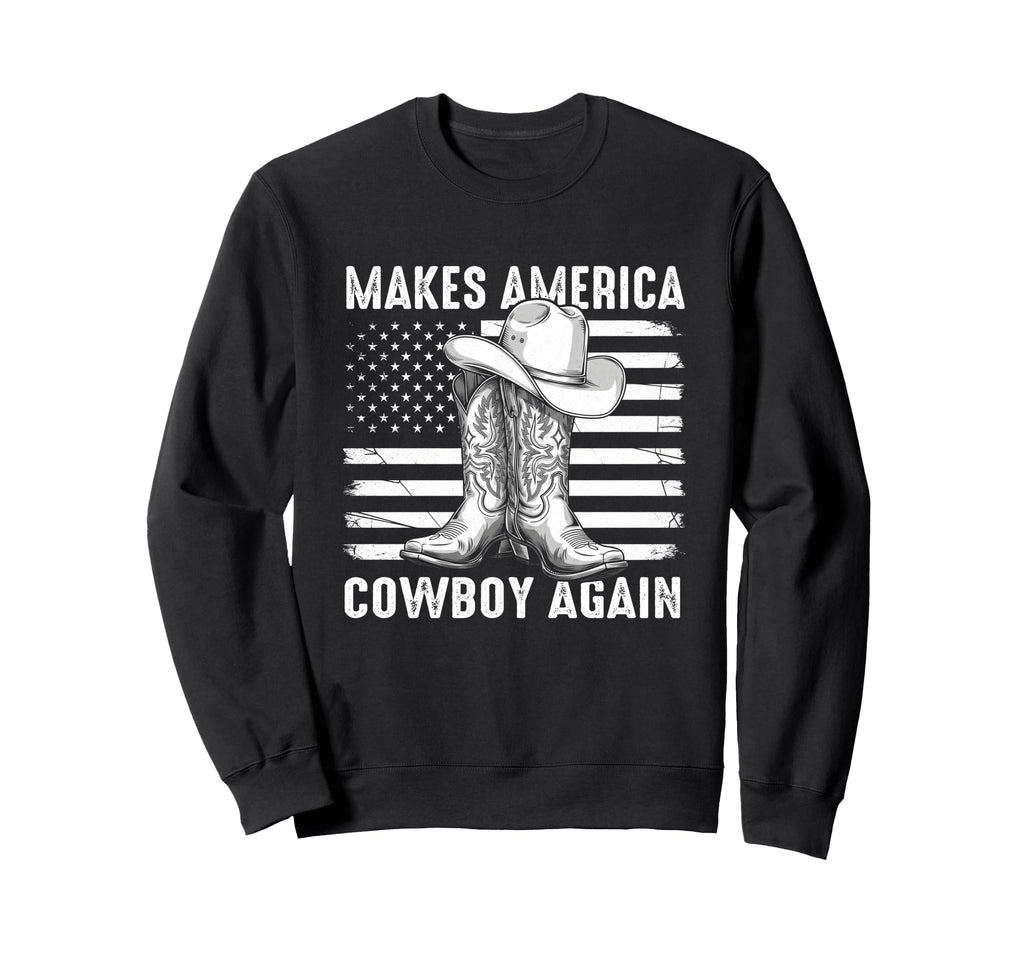 Makes America Cowboy Again Sweatshirt - Aesthetic Graphic for Adults - T-Shirt, Sweatshirt, Hoodie