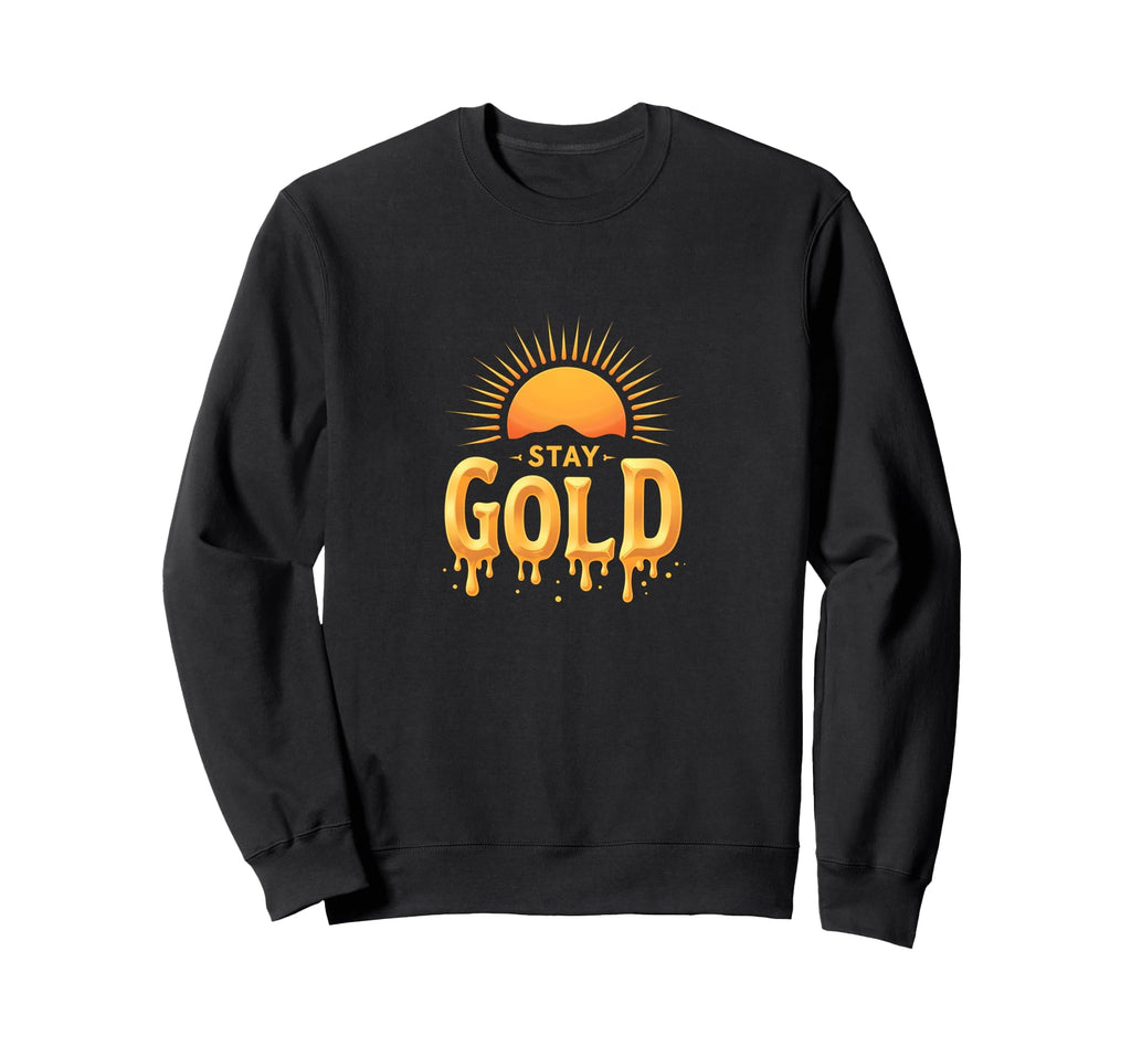 Stay Gold Sunset Inspirational Sweatshirt - Trendy Graphic Unisex - T-Shirt, Sweatshirt, Hoodie